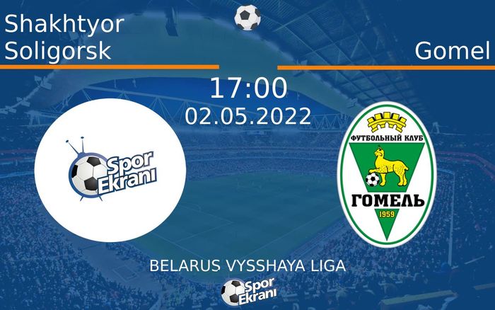 02 Mayıs 2022 Shakhtyor Soligorsk vs Gomel maçı Hangi Kanalda Saat Kaçta Yayınlanacak? 02 Mayıs 2022 Shakhtyor Soligorsk vs Gomel maçı Hangi Kanalda Saat Kaçta Yayınlanacak?