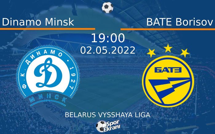 02 Mayıs 2022 Dinamo Minsk vs BATE Borisov maçı Hangi Kanalda Saat Kaçta Yayınlanacak? 02 Mayıs 2022 Dinamo Minsk vs BATE Borisov maçı Hangi Kanalda Saat Kaçta Yayınlanacak?