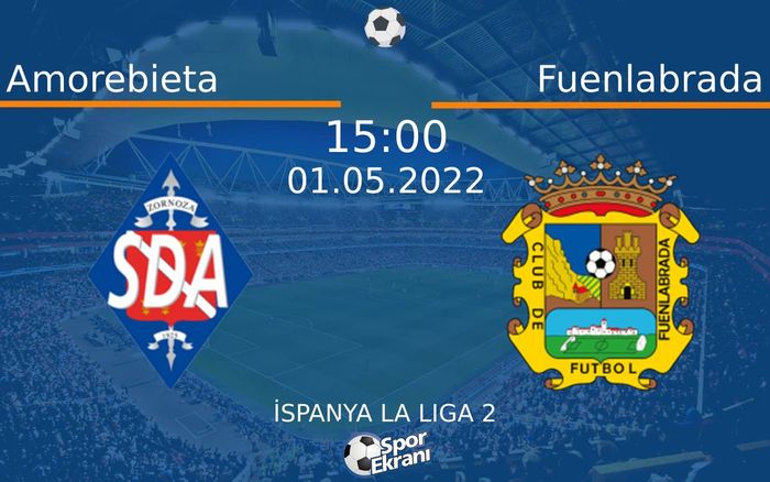 01 Mayıs 2022 Amorebieta vs Fuenlabrada maçı Hangi Kanalda Saat Kaçta Yayınlanacak? 01 Mayıs 2022 Amorebieta vs Fuenlabrada maçı Hangi Kanalda Saat Kaçta Yayınlanacak?