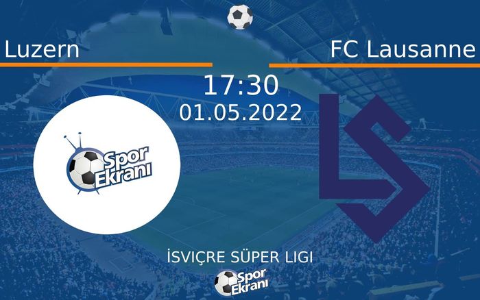 01 Mayıs 2022 Luzern vs FC Lausanne maçı Hangi Kanalda Saat Kaçta Yayınlanacak? 01 Mayıs 2022 Luzern vs FC Lausanne maçı Hangi Kanalda Saat Kaçta Yayınlanacak?