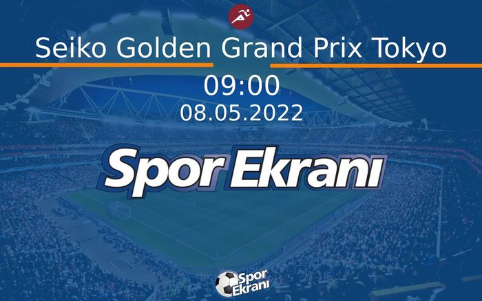 08 Mayıs 2022 Atletizm World Continental Tour - Seiko Golden Grand Prix Tokyo  Hangi Kanalda Saat Kaçta Yayınlanacak? 08 Mayıs 2022 Atletizm World Continental Tour - Seiko Golden Grand Prix Tokyo  Hangi Kanalda Saat Kaçta Yayınlanacak?