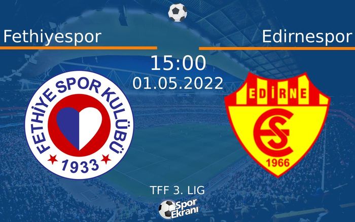 01 Mayıs 2022 Fethiyespor vs Edirnespor maçı Hangi Kanalda Saat Kaçta Yayınlanacak? 01 Mayıs 2022 Fethiyespor vs Edirnespor maçı Hangi Kanalda Saat Kaçta Yayınlanacak?