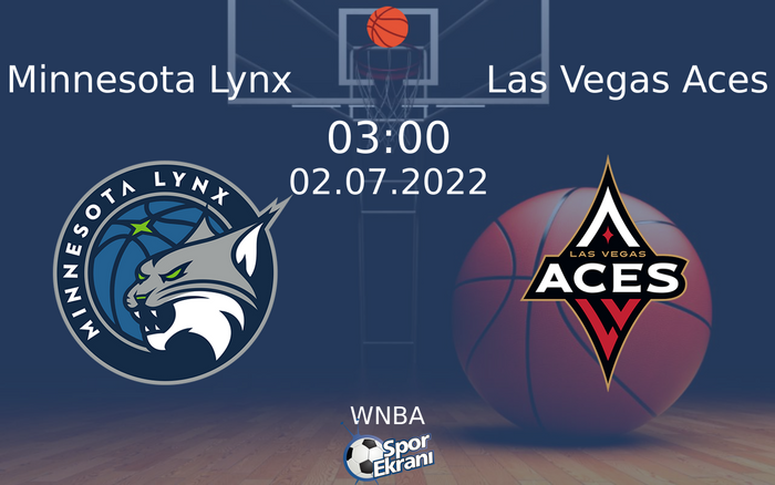 02 Temmuz 2022 Minnesota Lynx vs Las Vegas Aces maçı Hangi Kanalda Saat Kaçta Yayınlanacak?