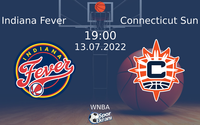 13 Temmuz 2022 Indiana Fever vs Connecticut Sun maçı Hangi Kanalda Saat Kaçta Yayınlanacak?