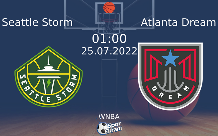 25 Temmuz 2022 Seattle Storm vs Atlanta Dream maçı Hangi Kanalda Saat Kaçta Yayınlanacak? 25 Temmuz 2022 Seattle Storm vs Atlanta Dream maçı Hangi Kanalda Saat Kaçta Yayınlanacak?