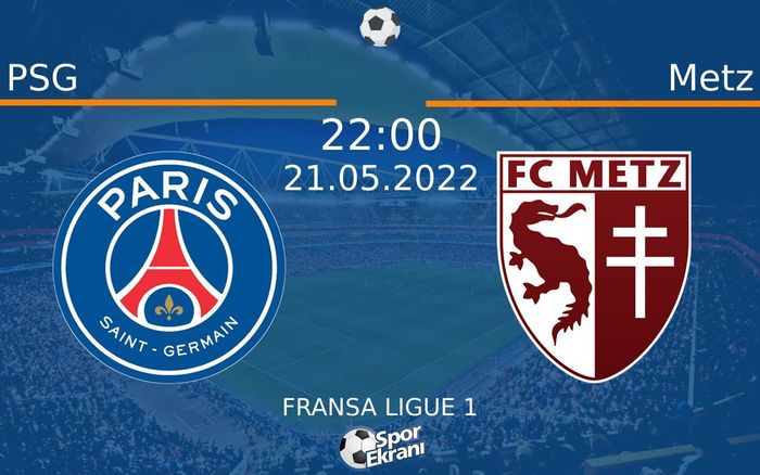 21 Mayıs 2022 PSG vs Metz maçı Hangi Kanalda Saat Kaçta Yayınlanacak?