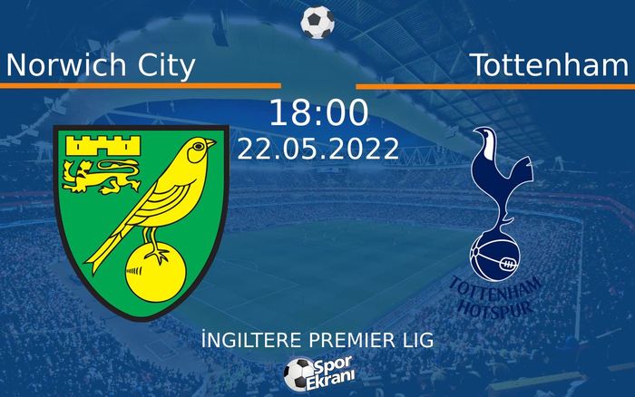 22 Mayıs 2022 Norwich City vs Tottenham maçı Hangi Kanalda Saat Kaçta Yayınlanacak? 22 Mayıs 2022 Norwich City vs Tottenham maçı Hangi Kanalda Saat Kaçta Yayınlanacak?
