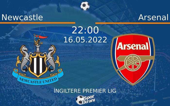 16 Mayıs 2022 Newcastle vs Arsenal maçı Hangi Kanalda Saat Kaçta Yayınlanacak? 16 Mayıs 2022 Newcastle vs Arsenal maçı Hangi Kanalda Saat Kaçta Yayınlanacak?
