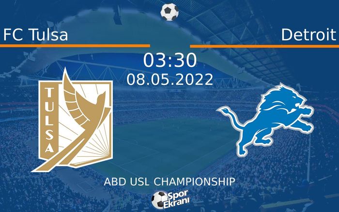 08 Mayıs 2022 FC Tulsa vs Detroit maçı Hangi Kanalda Saat Kaçta Yayınlanacak? 08 Mayıs 2022 FC Tulsa vs Detroit maçı Hangi Kanalda Saat Kaçta Yayınlanacak?