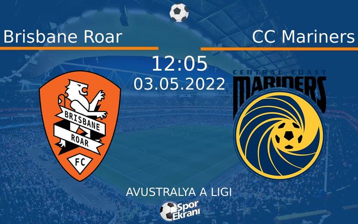 03 Mayıs 2022 Brisbane Roar vs CC Mariners maçı Hangi Kanalda Saat Kaçta Yayınlanacak? 03 Mayıs 2022 Brisbane Roar vs CC Mariners maçı Hangi Kanalda Saat Kaçta Yayınlanacak?