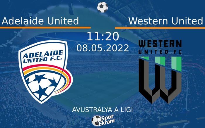 08 Mayıs 2022 Adelaide United vs Western United maçı Hangi Kanalda Saat Kaçta Yayınlanacak? 08 Mayıs 2022 Adelaide United vs Western United maçı Hangi Kanalda Saat Kaçta Yayınlanacak?