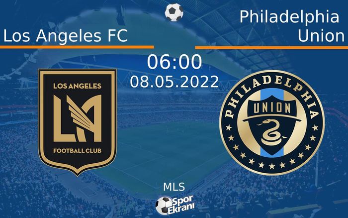 08 Mayıs 2022 Los Angeles FC vs Philadelphia Union maçı Hangi Kanalda Saat Kaçta Yayınlanacak? 08 Mayıs 2022 Los Angeles FC vs Philadelphia Union maçı Hangi Kanalda Saat Kaçta Yayınlanacak?