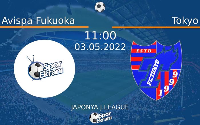 03 Mayıs 2022 Avispa Fukuoka vs Tokyo maçı Hangi Kanalda Saat Kaçta Yayınlanacak? 03 Mayıs 2022 Avispa Fukuoka vs Tokyo maçı Hangi Kanalda Saat Kaçta Yayınlanacak?