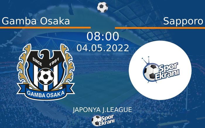 04 Mayıs 2022 Gamba Osaka vs Sapporo maçı Hangi Kanalda Saat Kaçta Yayınlanacak? 04 Mayıs 2022 Gamba Osaka vs Sapporo maçı Hangi Kanalda Saat Kaçta Yayınlanacak?
