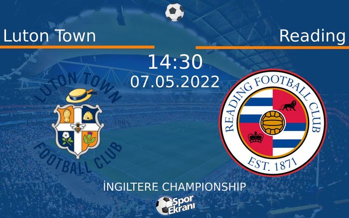 07 Mayıs 2022 Luton Town vs Reading maçı Hangi Kanalda Saat Kaçta Yayınlanacak? 07 Mayıs 2022 Luton Town vs Reading maçı Hangi Kanalda Saat Kaçta Yayınlanacak?