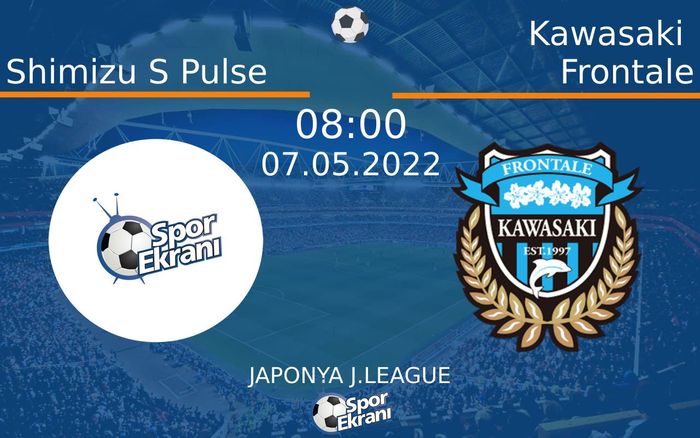 07 Mayıs 2022 Shimizu S Pulse vs Kawasaki Frontale maçı Hangi Kanalda Saat Kaçta Yayınlanacak? 07 Mayıs 2022 Shimizu S Pulse vs Kawasaki Frontale maçı Hangi Kanalda Saat Kaçta Yayınlanacak?