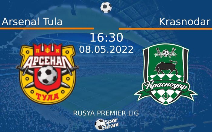 08 Mayıs 2022 Arsenal Tula vs Krasnodar maçı Hangi Kanalda Saat Kaçta Yayınlanacak?