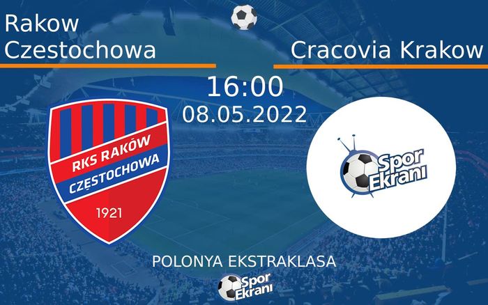 08 Mayıs 2022 Rakow Czestochowa vs Cracovia Krakow maçı Hangi Kanalda Saat Kaçta Yayınlanacak? 08 Mayıs 2022 Rakow Czestochowa vs Cracovia Krakow maçı Hangi Kanalda Saat Kaçta Yayınlanacak?