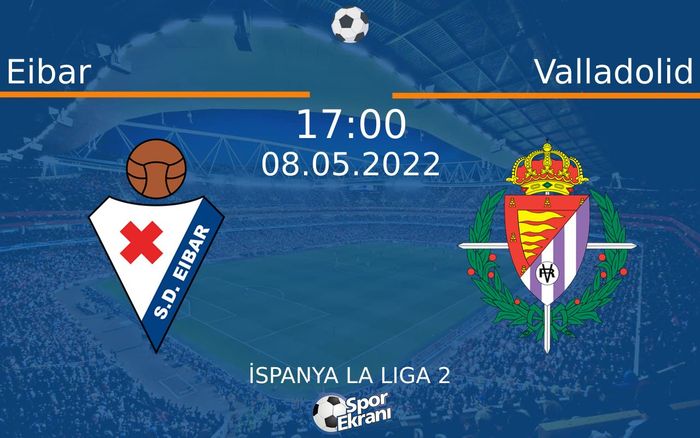 08 Mayıs 2022 Eibar vs Valladolid maçı Hangi Kanalda Saat Kaçta Yayınlanacak? 08 Mayıs 2022 Eibar vs Valladolid maçı Hangi Kanalda Saat Kaçta Yayınlanacak?