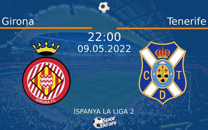 09 Mayıs 2022 Girona vs Tenerife maçı Hangi Kanalda Saat Kaçta Yayınlanacak? 09 Mayıs 2022 Girona vs Tenerife maçı Hangi Kanalda Saat Kaçta Yayınlanacak?