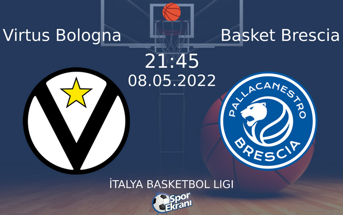 08 Mayıs 2022 Virtus Bologna vs Basket Brescia maçı Hangi Kanalda Saat Kaçta Yayınlanacak? 08 Mayıs 2022 Virtus Bologna vs Basket Brescia maçı Hangi Kanalda Saat Kaçta Yayınlanacak?