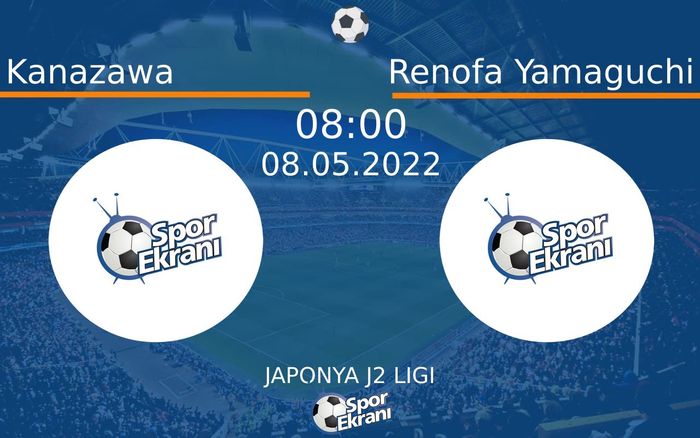 08 Mayıs 2022 Kanazawa vs Renofa Yamaguchi maçı Hangi Kanalda Saat Kaçta Yayınlanacak? 08 Mayıs 2022 Kanazawa vs Renofa Yamaguchi maçı Hangi Kanalda Saat Kaçta Yayınlanacak?
