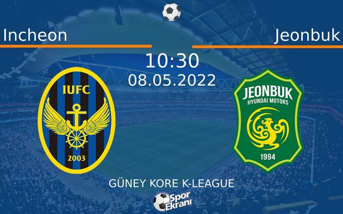 08 Mayıs 2022 Incheon vs Jeonbuk maçı Hangi Kanalda Saat Kaçta Yayınlanacak? 08 Mayıs 2022 Incheon vs Jeonbuk maçı Hangi Kanalda Saat Kaçta Yayınlanacak?