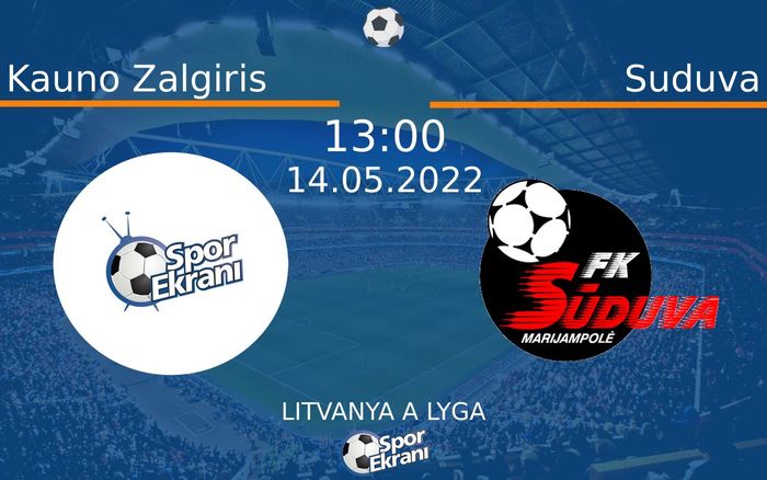 14 Mayıs 2022 Kauno Zalgiris vs Suduva maçı Hangi Kanalda Saat Kaçta Yayınlanacak? 14 Mayıs 2022 Kauno Zalgiris vs Suduva maçı Hangi Kanalda Saat Kaçta Yayınlanacak?