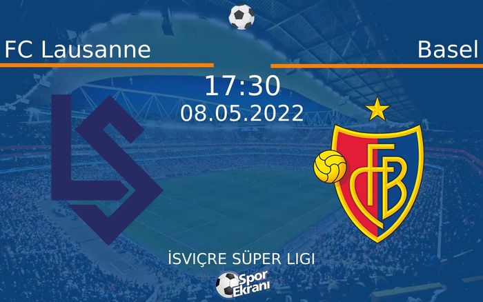 08 Mayıs 2022 FC Lausanne vs Basel maçı Hangi Kanalda Saat Kaçta Yayınlanacak? 08 Mayıs 2022 FC Lausanne vs Basel maçı Hangi Kanalda Saat Kaçta Yayınlanacak?