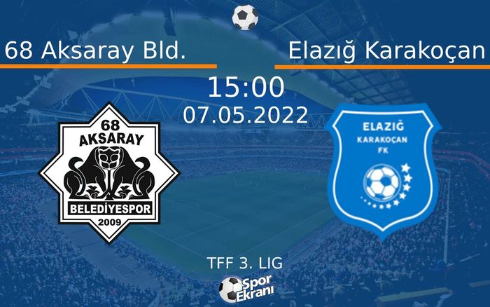 07 Mayıs 2022 68 Aksaray Bld. vs Elazığ Karakoçan maçı Hangi Kanalda Saat Kaçta Yayınlanacak? 07 Mayıs 2022 68 Aksaray Bld. vs Elazığ Karakoçan maçı Hangi Kanalda Saat Kaçta Yayınlanacak?