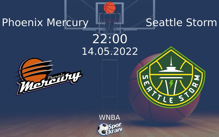 14 Mayıs 2022 Phoenix Mercury vs Seattle Storm maçı Hangi Kanalda Saat Kaçta Yayınlanacak?