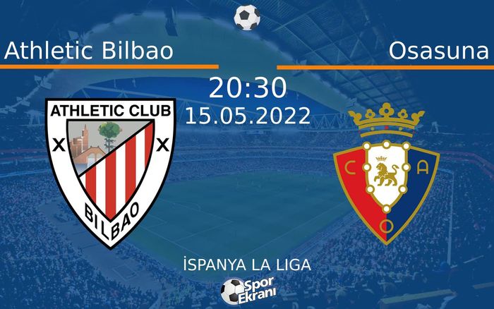 15 Mayıs 2022 Athletic Bilbao vs Osasuna maçı Hangi Kanalda Saat Kaçta Yayınlanacak? 15 Mayıs 2022 Athletic Bilbao vs Osasuna maçı Hangi Kanalda Saat Kaçta Yayınlanacak?