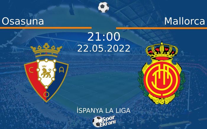22 Mayıs 2022 Osasuna vs Mallorca maçı Hangi Kanalda Saat Kaçta Yayınlanacak? 22 Mayıs 2022 Osasuna vs Mallorca maçı Hangi Kanalda Saat Kaçta Yayınlanacak?