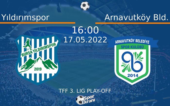 17 Mayıs 2022 Yıldırımspor vs Arnavutköy Bld. maçı Hangi Kanalda Saat Kaçta Yayınlanacak? 17 Mayıs 2022 Yıldırımspor vs Arnavutköy Bld. maçı Hangi Kanalda Saat Kaçta Yayınlanacak?