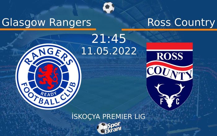 11 Mayıs 2022 Glasgow Rangers vs Ross Country maçı Hangi Kanalda Saat Kaçta Yayınlanacak? 11 Mayıs 2022 Glasgow Rangers vs Ross Country maçı Hangi Kanalda Saat Kaçta Yayınlanacak?
