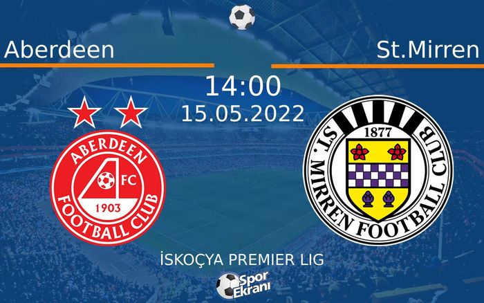 15 Mayıs 2022 Aberdeen vs St.Mirren maçı Hangi Kanalda Saat Kaçta Yayınlanacak? 15 Mayıs 2022 Aberdeen vs St.Mirren maçı Hangi Kanalda Saat Kaçta Yayınlanacak?