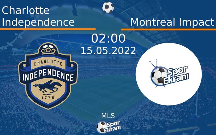 15 Mayıs 2022 Charlotte Independence vs Montreal Impact maçı Hangi Kanalda Saat Kaçta Yayınlanacak? 15 Mayıs 2022 Charlotte Independence vs Montreal Impact maçı Hangi Kanalda Saat Kaçta Yayınlanacak?