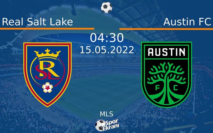 15 Mayıs 2022 Real Salt Lake vs Austin FC maçı Hangi Kanalda Saat Kaçta Yayınlanacak?