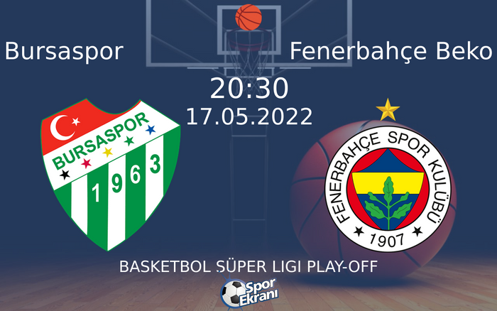 17 Mayıs 2022 Bursaspor vs Fenerbahçe Beko maçı Hangi Kanalda Saat Kaçta Yayınlanacak? 17 Mayıs 2022 Bursaspor vs Fenerbahçe Beko maçı Hangi Kanalda Saat Kaçta Yayınlanacak?