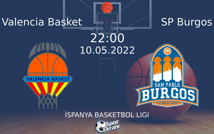 10 Mayıs 2022 Valencia Basket vs SP Burgos maçı Hangi Kanalda Saat Kaçta Yayınlanacak? 10 Mayıs 2022 Valencia Basket vs SP Burgos maçı Hangi Kanalda Saat Kaçta Yayınlanacak?