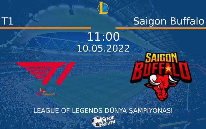 10 Mayıs 2022 T1 vs Saigon Buffalo maçı Hangi Kanalda Saat Kaçta Yayınlanacak? 10 Mayıs 2022 T1 vs Saigon Buffalo maçı Hangi Kanalda Saat Kaçta Yayınlanacak?
