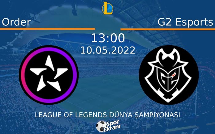 10 Mayıs 2022 Order vs G2 Esports maçı Hangi Kanalda Saat Kaçta Yayınlanacak? 10 Mayıs 2022 Order vs G2 Esports maçı Hangi Kanalda Saat Kaçta Yayınlanacak?