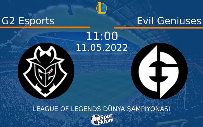 11 Mayıs 2022 G2 Esports vs Evil Geniuses maçı Hangi Kanalda Saat Kaçta Yayınlanacak? 11 Mayıs 2022 G2 Esports vs Evil Geniuses maçı Hangi Kanalda Saat Kaçta Yayınlanacak?