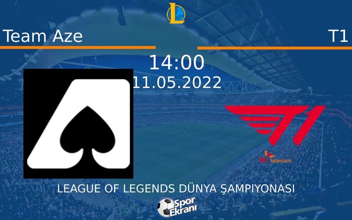 11 Mayıs 2022 Team Aze vs T1 maçı Hangi Kanalda Saat Kaçta Yayınlanacak? 11 Mayıs 2022 Team Aze vs T1 maçı Hangi Kanalda Saat Kaçta Yayınlanacak?