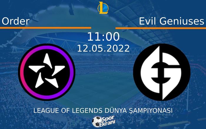 12 Mayıs 2022 Order vs Evil Geniuses maçı Hangi Kanalda Saat Kaçta Yayınlanacak? 12 Mayıs 2022 Order vs Evil Geniuses maçı Hangi Kanalda Saat Kaçta Yayınlanacak?