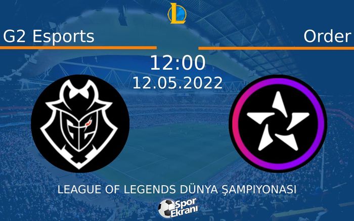 12 Mayıs 2022 G2 Esports vs Order maçı Hangi Kanalda Saat Kaçta Yayınlanacak? 12 Mayıs 2022 G2 Esports vs Order maçı Hangi Kanalda Saat Kaçta Yayınlanacak?