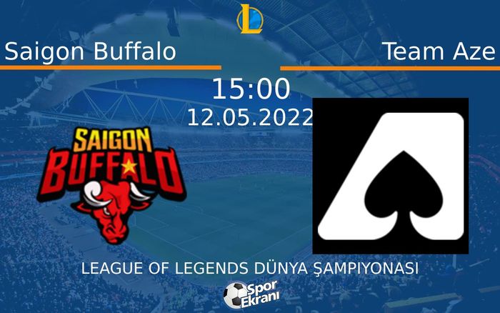 12 Mayıs 2022 Saigon Buffalo vs Team Aze maçı Hangi Kanalda Saat Kaçta Yayınlanacak? 12 Mayıs 2022 Saigon Buffalo vs Team Aze maçı Hangi Kanalda Saat Kaçta Yayınlanacak?