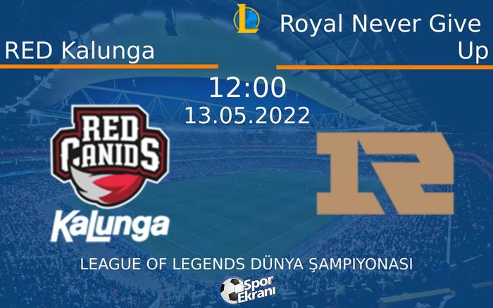 13 Mayıs 2022 RED Kalunga vs Royal Never Give Up maçı Hangi Kanalda Saat Kaçta Yayınlanacak? 13 Mayıs 2022 RED Kalunga vs Royal Never Give Up maçı Hangi Kanalda Saat Kaçta Yayınlanacak?
