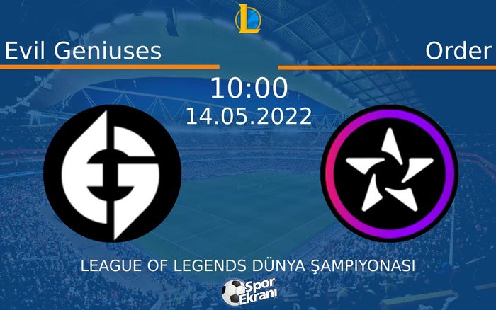 14 Mayıs 2022 Evil Geniuses vs Order maçı Hangi Kanalda Saat Kaçta Yayınlanacak? 14 Mayıs 2022 Evil Geniuses vs Order maçı Hangi Kanalda Saat Kaçta Yayınlanacak?