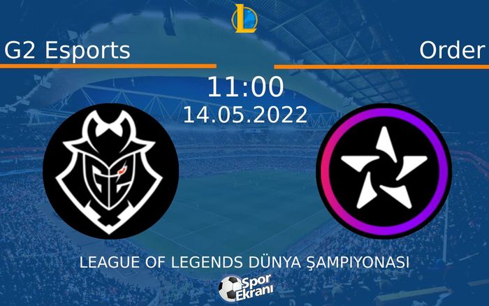 14 Mayıs 2022 G2 Esports vs Order maçı Hangi Kanalda Saat Kaçta Yayınlanacak? 14 Mayıs 2022 G2 Esports vs Order maçı Hangi Kanalda Saat Kaçta Yayınlanacak?